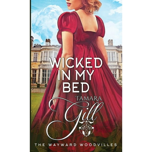 The Wayward Woodvilles Wicked in my Bed, Book 10, (Paperback)