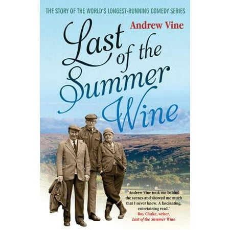 Last of the Summer Wine : The Inside Story of the World's Longest-Running Comedy (Best Performing Arts Programs)