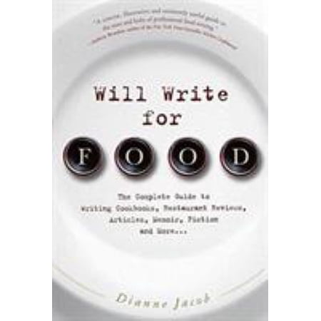 Pre-Owned Will Write for Food: The Complete Guide to Writing Cookbooks Restaurant Reviews Articles Memoir Fiction and More (Paperback) 1569243778 9781569243770