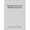Routledge Handbook of Behavioral Economics [Hardcover - Used]