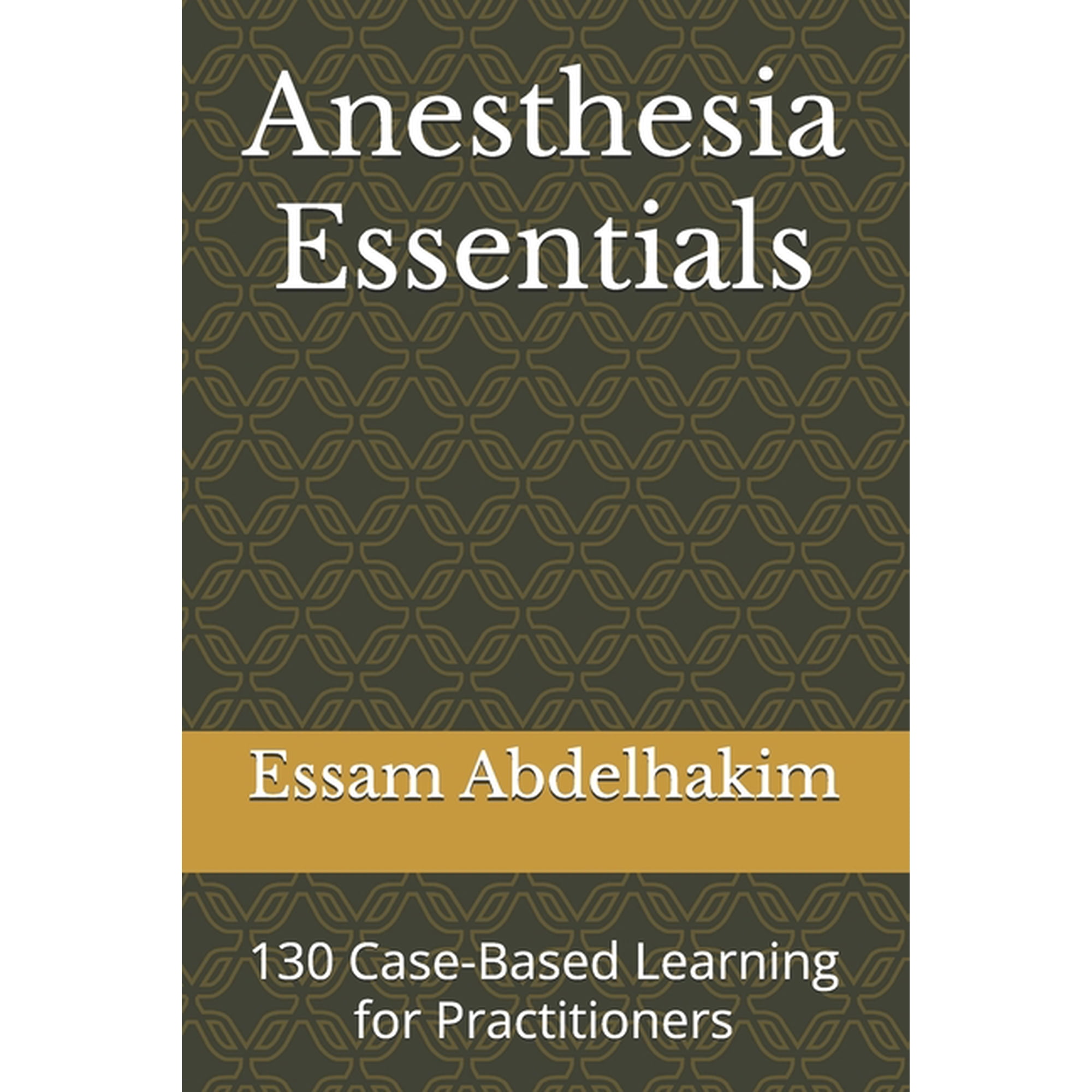 Medical E Books Anesthesia Essentials: 130 Case-Based Learning for Practitioners, (Paperback)