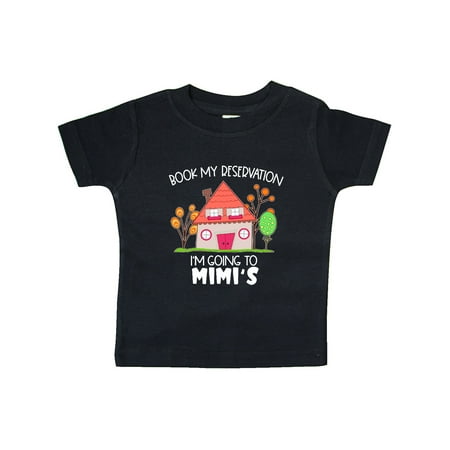 

Inktastic Book my Reservation! I m Going To Mimi s- House Gift Baby Boy or Baby Girl T-Shirt