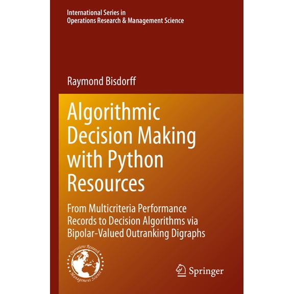 International Operations Research &  Algorithmic Decision Making with Python Resources: From Multicriteria Performance Records to Decision Algorithms Via Bip, Book 324, (Paperback)