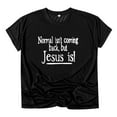 thumbnail image 3 of T Shirts for Women Casual Tops Normal Isn't Coming Back. Jesus Is Serve In His Love Graphic Vintage Jesus Tee Shirt Top, 3 of 5