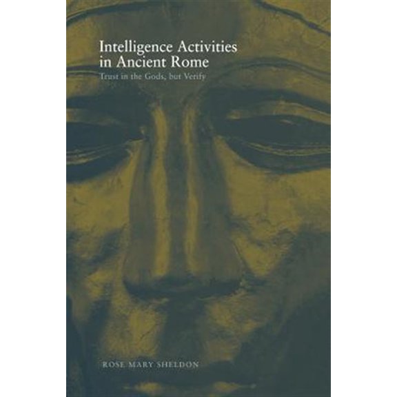 Pre-Owned Studies in Intelligence Intelligence Activities in Ancient Rome: Trust in the Gods But Verify, (Paperback)