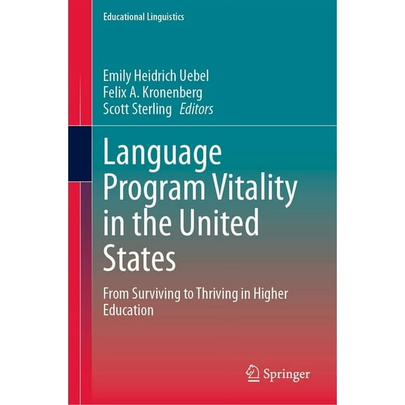 Educational Linguistics Language Program Vitality in the United States: From Surviving to Thriving in Higher Education, Book 63, (Hardcover)
