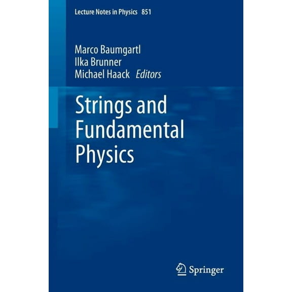 Lecture Notes in Physics Strings and Fundamental Physics, Book 851, (Paperback)