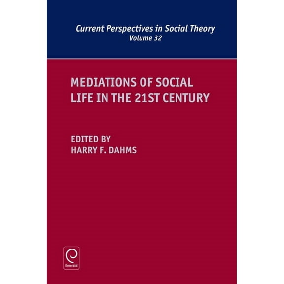 Current Perspectives in Social Theory: Mediations of Social Life in the 21st Century (Hardcover)