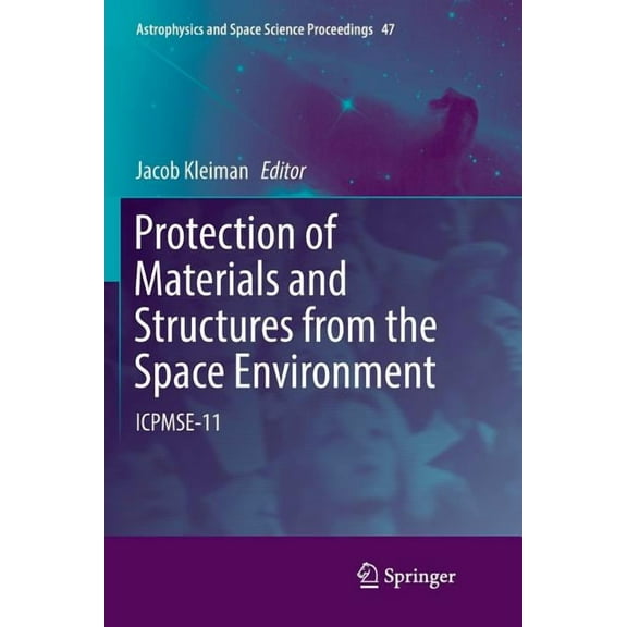 Astrophysics and Space Science Proceedin Protection of Materials and Structures from the Space Environment: Icpmse-11, Book 47, (Paperback)