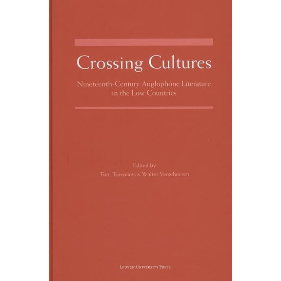 Crossing Cultures: Nineteenth-Century Anglophone Literature in the Low Countries, (Hardcover)