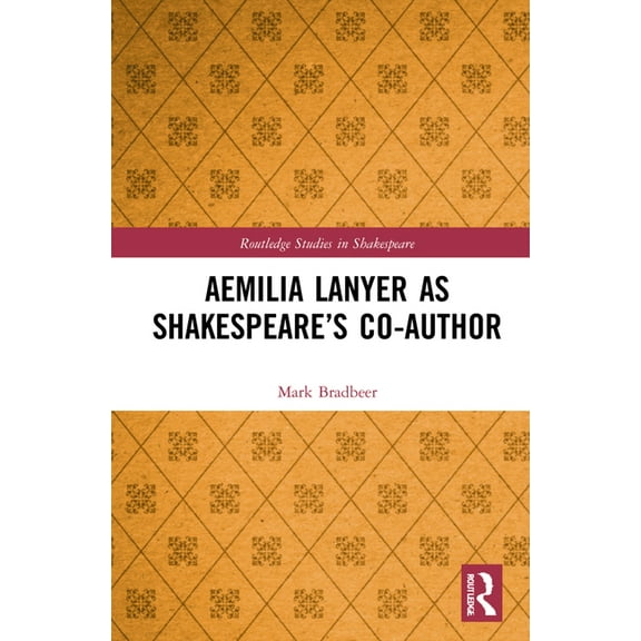 Routledge Studies in Shakespeare Aemilia Lanyer as Shakespeare's Co-Author, (Hardcover)
