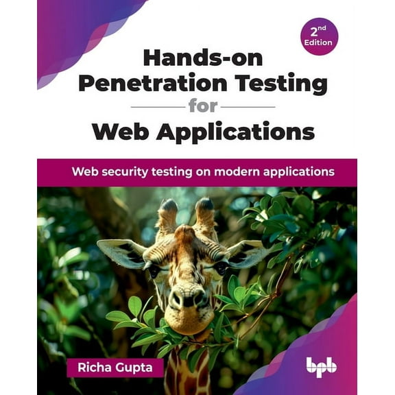 Hands-on Penetration Testing for Web Applications: Web security testing on modern applications - 2nd Edition, (Paperback)