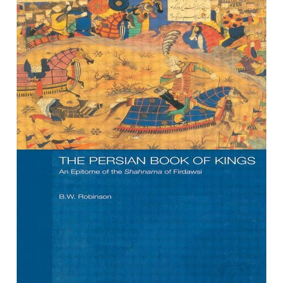 The Persian Book of Kings: An Epitome of the Shahnama of Firdawsi, (Paperback)