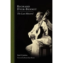 American Made Music: Richard Dyer-Bennet : The Last Minstrel (Paperback)