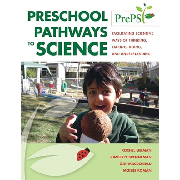Pre-Owned Preschool Pathways to Science (Preps): Facilitating Scientific Ways of Thinking, Talking, Doing, and Understanding (Paperback) 1598570447 9781598570441