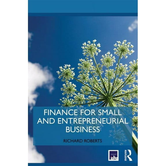 Routledge Masters in Entrepreneurship Finance for Small and Entrepreneurial Business, (Paperback)