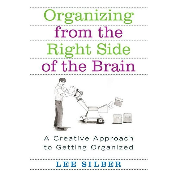 Organizing from the Right Side of the Brain: A Creative Approach to Getting Organized, (Paperback)