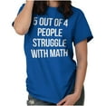 thumbnail image 4 of Funny People Struggle With Math Men's Graphic T Shirt Tees Brisco Brands L, 4 of 6