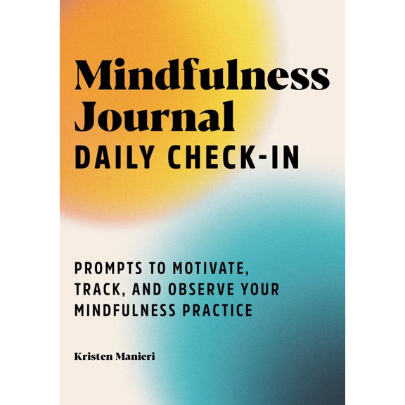 Pre-Owned Mindfulness Journal: Daily Check-In: 90 Days of Reflection Space to Track Your Mindfulness Practice (Paperback) 1638078122 9781638078128