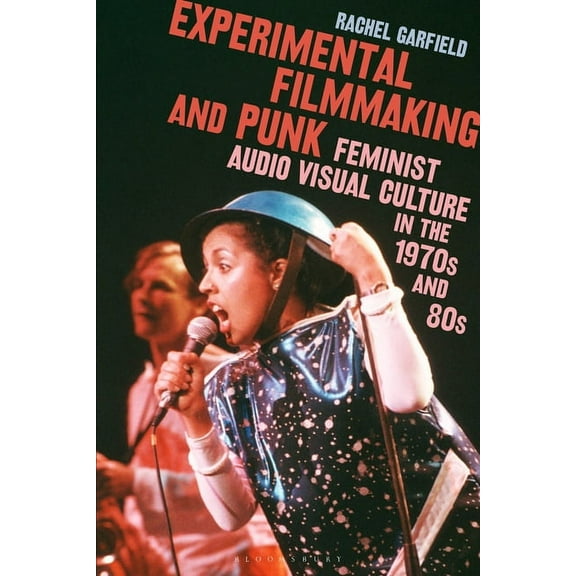 Experimental Filmmaking and Punk: Feminist Audio Visual Culture in the 1970s and 1980s, (Hardcover)