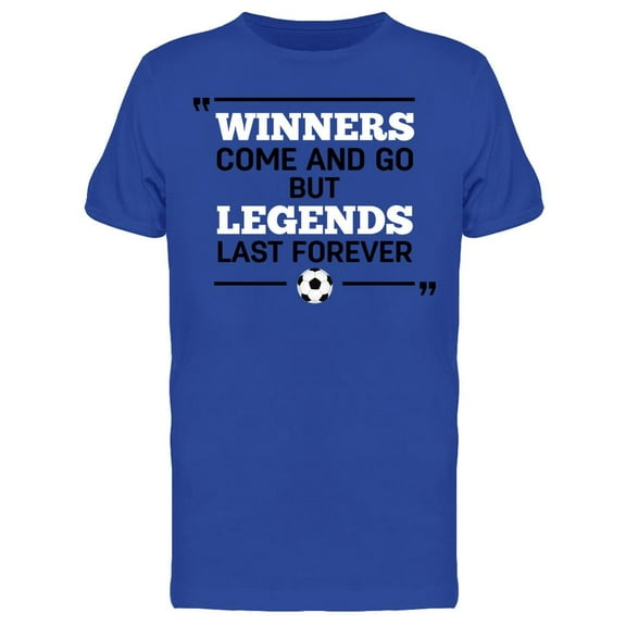 Winners Come And Go Quote T-Shirt Men -Image by Shutterstock, Male XX-Large
