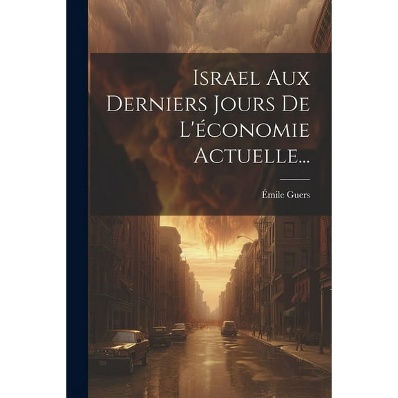 Israel Aux Derniers Jours De L'économie Actuelle... (Paperback)