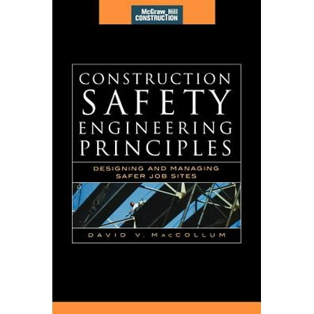Construction Safety Engineering Principles (McGraw-Hill Construction Series) : Designing and Managing Safer Job