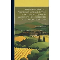 Manzoni Ossia Del Progresso Morale, Civile E Letterario Quale Si Manifesta Nelle Opere Di Alessandro Manzoni: Letture Fatte Avanti Il Reale Istituto Lombardo Di Scienze E Letter; Volume 1 (Hardcover)