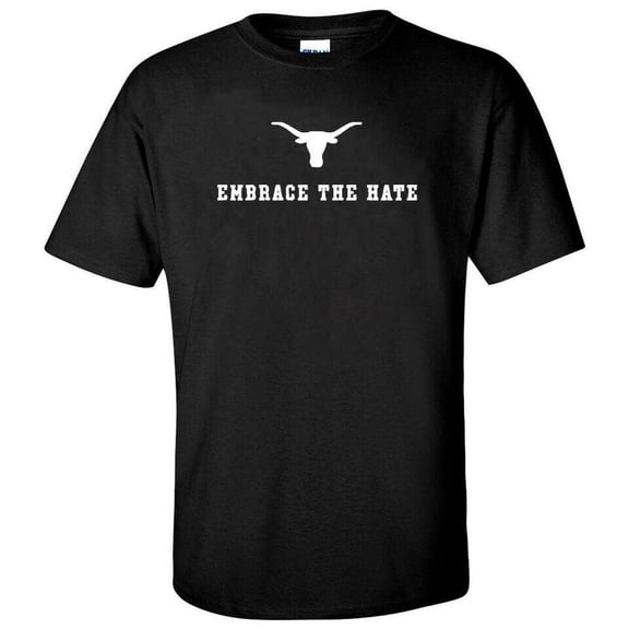 NEW Embrace The Hate Texas Longhorn Black Unisex T-shirt All Size S-5XL MT525
