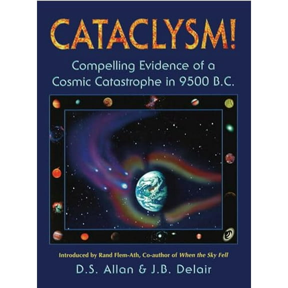 Pre-Owned Cataclysm!: Compelling Evidence of a Cosmic Catastrophe in 9500 B.C. (Paperback) 1879181428 9781879181427
