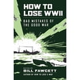 thumbnail image 1 of Pre-Owned How to Lose WWII: Bad Mistakes of the Good War (Paperback) 0061807311 9780061807312, 1 of 1