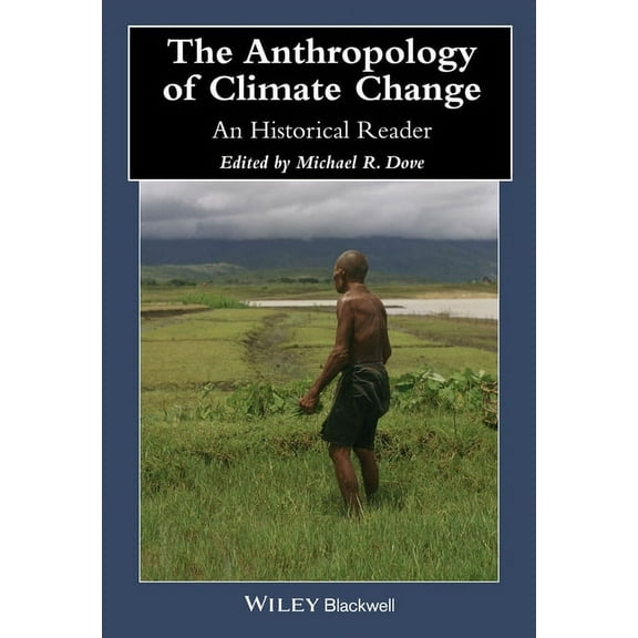 Wiley Blackwell Anthologies in Social an Anthropology of Climate Change, (Paperback)