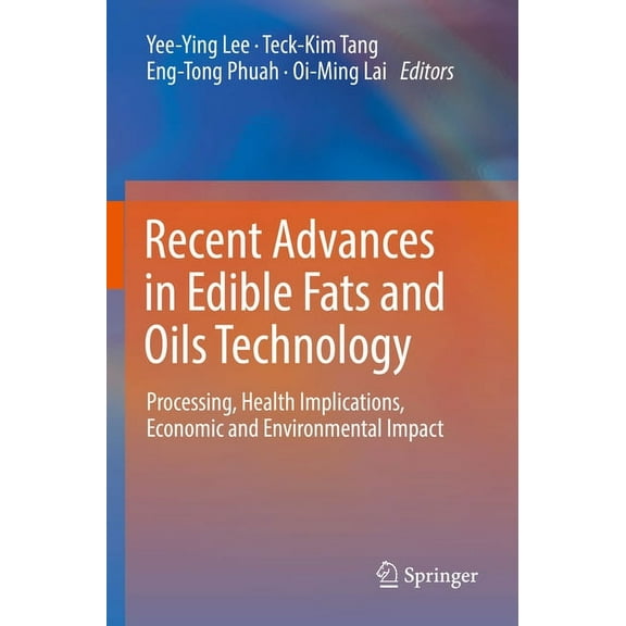 Recent Advances in Edible Fats and Oils Technology: Processing, Health Implications, Economic and Environmental Impact, (Paperback)