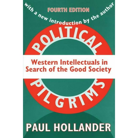 Political Pilgrims: Western Intellectuals in Search of the Good Society, (Paperback)