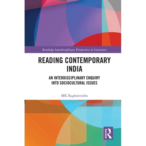 Routledge Interdisciplinary Perspectives Reading Contemporary India: An Interdisciplinary Enquiry into Sociocultural Issues, (Hardcover)