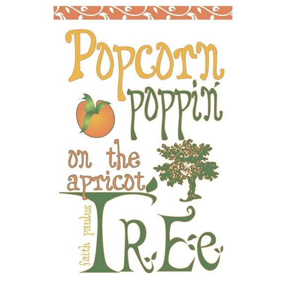 Popcorn Poppin on the Apricot Tree, (Paperback)
