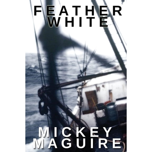 Feather White: A 1970s Memoir: Commercial Fishing Out of Provincetown and the Backwoods Counterculture Movement in Nova Scotia (Paperback)