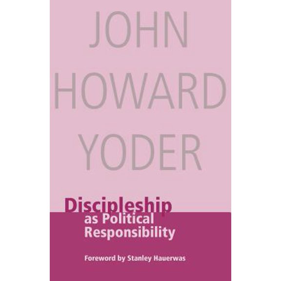 Pre-Owned John Howard Yoder: Discipleship as Political Responsibility (Other)