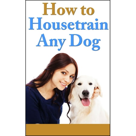 How to House Train any Dog - eBook
