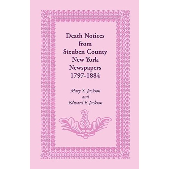 Pre-Owned Death Notices from Steuben County, New York Newspapers, 1797-1884 (Paperback)
