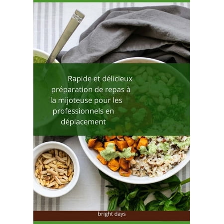 Rapide et dÃ©licieux: prÃ©paration de repas Ã la mijoteuse pour les professionnels en dÃ©placement (Paperback)