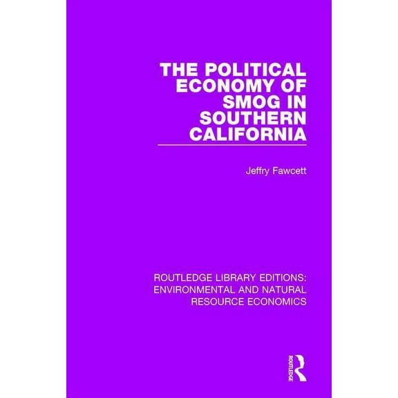Routledge Library Editions: Environmenta The Political Economy of Smog in Southern California, (Paperback)