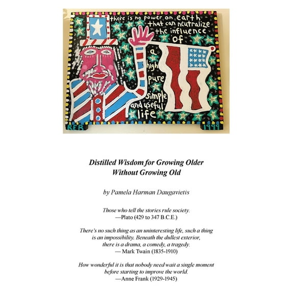 Distilled Wisdom for Growing Older Without Growing Old, (Paperback)