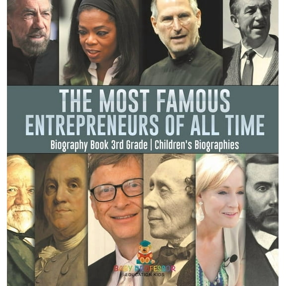The Most Famous Entrepreneurs of All Time - Biography Book 3rd Grade Children's Biographies, (Hardcover)