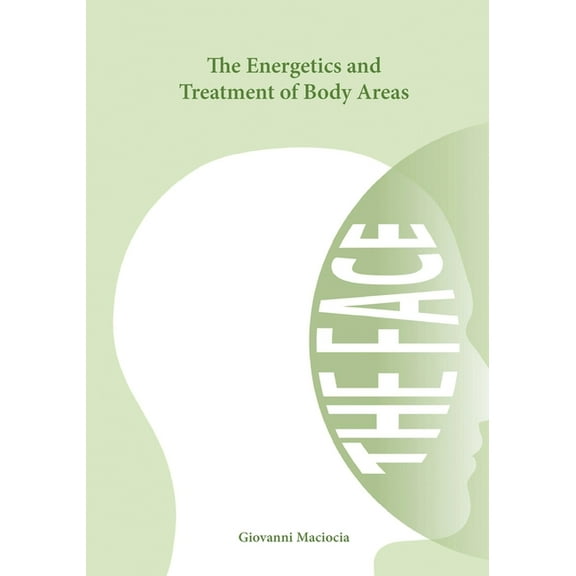 The Energetics and Treatment of Body Areas: The Face, (Paperback)