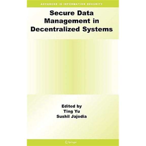 Pre-Owned Advances in Information Security Secure Data Management in Decentralized Systems, Book 33, (Hardcover)