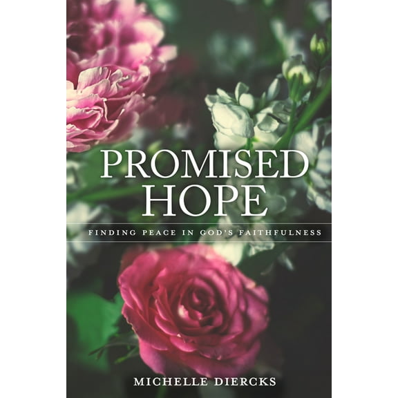 Promised Hope: Finding Peace in God's Faithfulness, (Paperback)