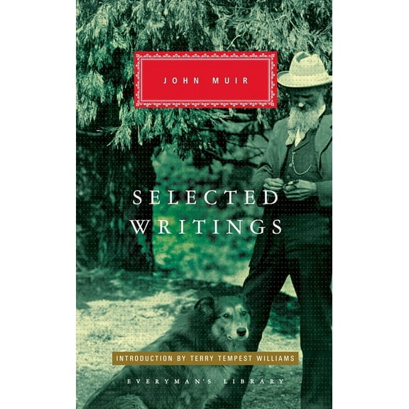 Everyman's Library Classics Selected Writings of John Muir: Introduction by Terry Tempest Williams, (Hardcover)