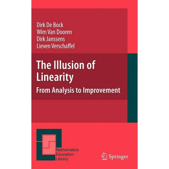 Mathematics Education Library The Illusion of Linearity: From Analysis to Improvement, Book 41, (Hardcover)