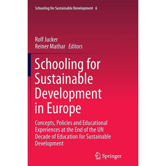 Schooling for Sustainable Development Schooling for Sustainable Development in Europe: Concepts, Policies and Educational Experiences at the End of the Un Dec, Book 6, (Paperback)